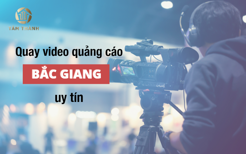 quay video quảng cáo Bắc Giang uy tín